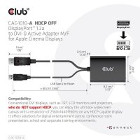 P-CAC-1010-A | Club 3D DisplayPort to Dual Link DVI-D HDCP OFF version Active Adapter M/F for Apple Cinema Displays - 0,6 m - DisplayPort - DVI-D + USB - Männlich - Weiblich - • Special support for Apple Cinema Displays | CAC-1010-A | Kabel / Adapter |
